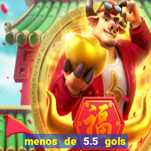 menos de 5.5 gols o que significa